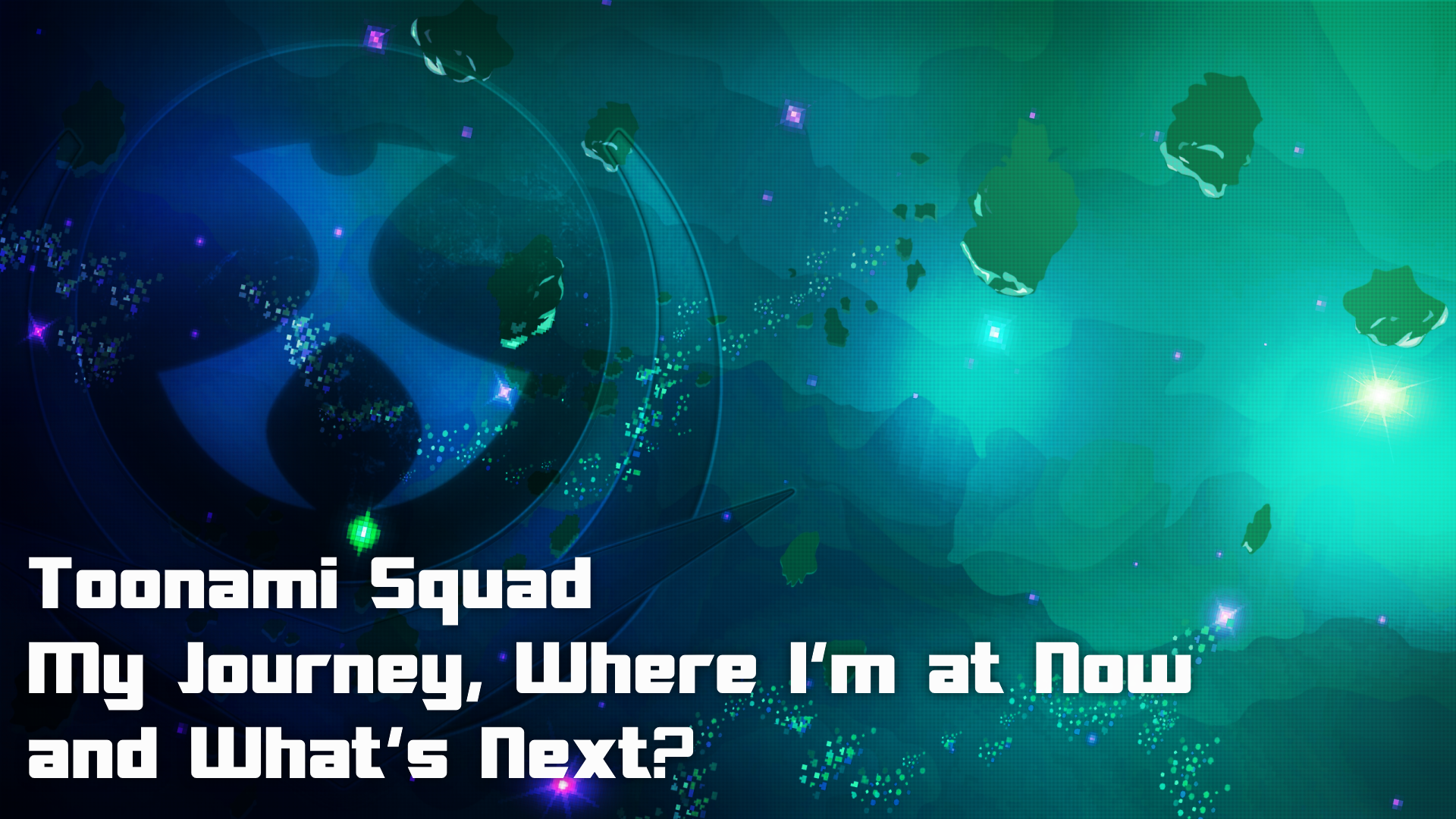 PSA: Toonami Squad, My Journey, Where I'm at Now and What's Next?